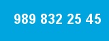 989 832 25 45